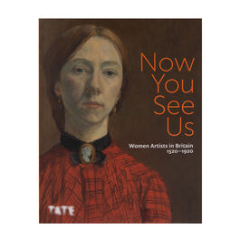 Now You See Us: Women Artists in Britain 1520-1920 paperback exhibition book